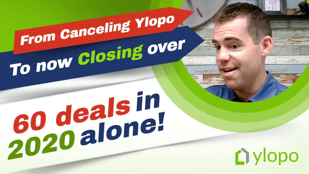 From Canceling Ylopo to now closing over 60 deals in 2020 alone!