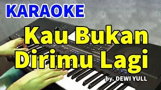 kau bukan dirimu dewi yull karaoke hd