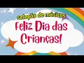 Lagu musicas para o  dia das crianças 2024 (seleção de músicas infantil)