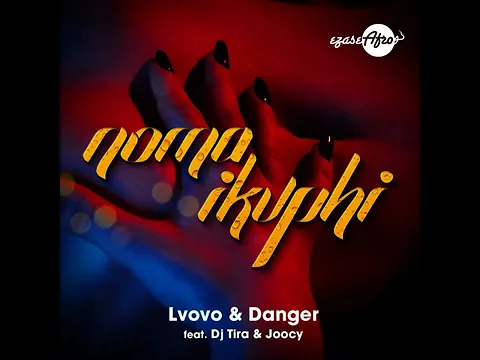 Download MP3 Noma iKuphi by Lvovo,Danger  ft Tira \u0026 Jocy|| Local Trending