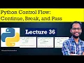 Python for Beginners Python Control Flow Continue Break and Pass in python Loops in python
