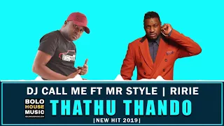 dj call me thathu thando ft mr style u0026 ririe