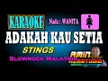 Lagu ADAKAH KAU SETIA Stings KARAOKE Nada WANITA