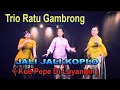 Download Lagu KUE PEPE DILOYANGIN ( JALI JALI KOPLO ) TRIO RATU GAMBRONG