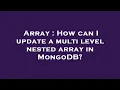 Array How can I update a multi level nested array in MongoDB