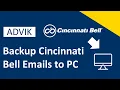 How to Backup Cincinnati Bell Emails to Computer Step-by-Step Guide