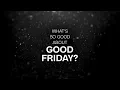 What s So Good About Good Friday
