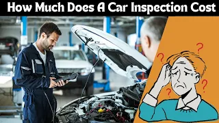 How Much Does a Car Inspection Cost Complete Breakdown