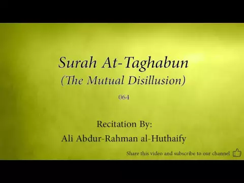 Download MP3 Surah At Taghabun The Mutual Disillusion   064   Ali Abdur Rahman al Huthaify   Quran Audio