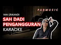 Download Lagu SAH DADI PENGANGGURAN YAN SRIKANDI KARAOKE