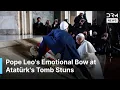 HISTORIC MOMENT: Pope Leo Visits Mausoleum of Kemal Atatürk During Historic First Visit | AK1G