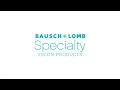 Lagu Bausch + Lomb Specialty Vision Products Overview