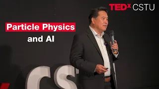 Particle Physics and AI John Jiang TEDxCSTU