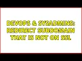 DevOps SysAdmins Redirect Subdomain That is Not on SSL