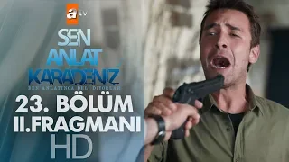 Sen Anlat Karadeniz 23 Bölüm 2 Fragman 