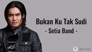 Download Bukan Ku Tak Sudi - Setia Band (Lirik Lagu) MP3