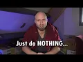 Download Lagu Just do nothing, and it will save your life...