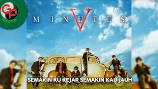five minutes semakin ku kejar semakin kau jauh official audio 