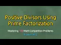 POSITIVE DIVISORS USING PRIME FACTORIZATION Problem - Mastering 100 Math Competition Problems