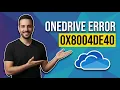 OneDrive Error Code 0X8004DE40 Easy Fix Guide