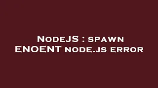 NodeJS spawn ENOENT node js error