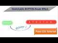 Stretchable BUTTON Hover Effect Using Pure HTML and CSS Only