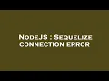 NodeJS Sequelize connection error
