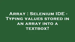 Array Selenium IDE - Typing values stored in an array into a textbox