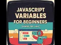 JavaScript Variables for Beginners const let var
