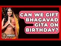 Lagu Can We Gift Bhagavad Gita On Birthday? - Hindu Enlightenment Journey