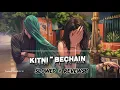 Kitni Bechain Hoke ♥️🫠: Sleep Lo-fi Song 🫠😇[SLOWED + REVESB]🎶 #kitni #bechaini #hoki #sleepmusic#diy