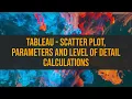 Tableau - Scatter Plot Parameters and Level of Detail Calculations