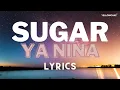 Download Lagu YA NINA - SUGAR (Lyrics)