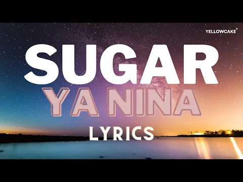 Download MP3 YA NINA - SUGAR (Lyrics)