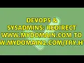 DevOps SysAdmins redirect www mydomain com to www mydomain2 html
