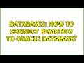 Databases How to connect remotely to oracle database