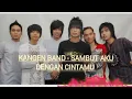 Download Lagu KANGEN BAND - SAMBUT AKU DENGAN CINTAMU 😎 #kangenband #lirik #sambutakudengancintamu