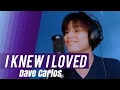 Download Lagu I Knew I Loved you by Savage Garden  | Dave Carlos ( Song Cover)