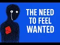 Lagu The Hidden Need To Feel Wanted