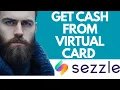 How to get cash from Sezzle virtual card-2025 l DoubleZ