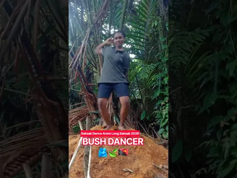 BUSH DANCER🫂🍃🇵🇬 Saksak Dance Arere Long Saksak 2026