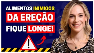 7 ALIMENTOS QUE SÃO VERDADEIROS INIMIGOS DA SUA EREÇÃO E QUE TODO HOMEM DEVERIA FICAR LONGE!