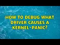 How to debug what driver causes a kernel-panic