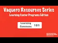 Learning Commons 101 Tutoring - Vaquero Resources Series