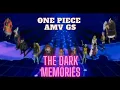 One Piece AMV | The Dark Memories | (G.S.) | #onepieceamv