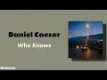 Daniel Caesar - Who Knows | Lirik Terjemahan Indonesia
