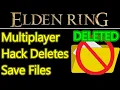 PvP hack DELETES YOUR SAVE FILE do NOT join multiplayer until patched Elden Ring death loop