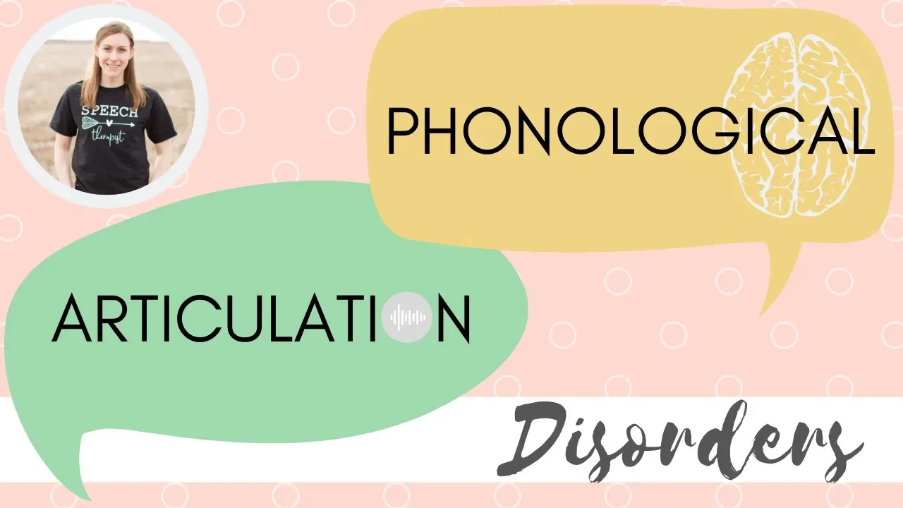 Articulation Vs. Phonological Disorders