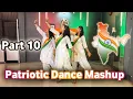 Patriotic Dance Mashup Part 10 India s Viral Desh Bhakti Dance 15 August Special 2026