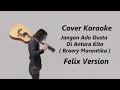 Download Lagu COVER KARAOKE - JANGAN ADA DUSTA DIANTARA KITA (BROERY MARANTIKA) | FELIX VERSION
